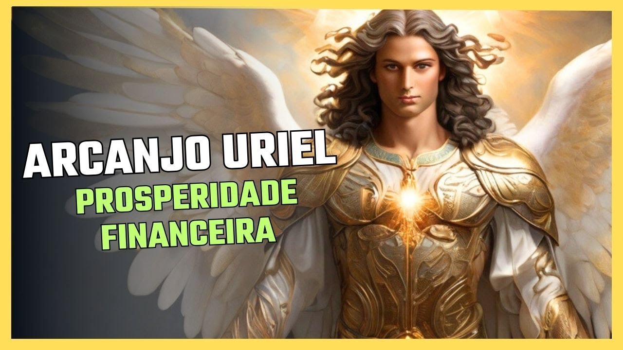 Arcanjo Uriel: Ora&ccedil;&atilde;o Poderosa para Abund&acirc;ncia e Prosperidade Financeira