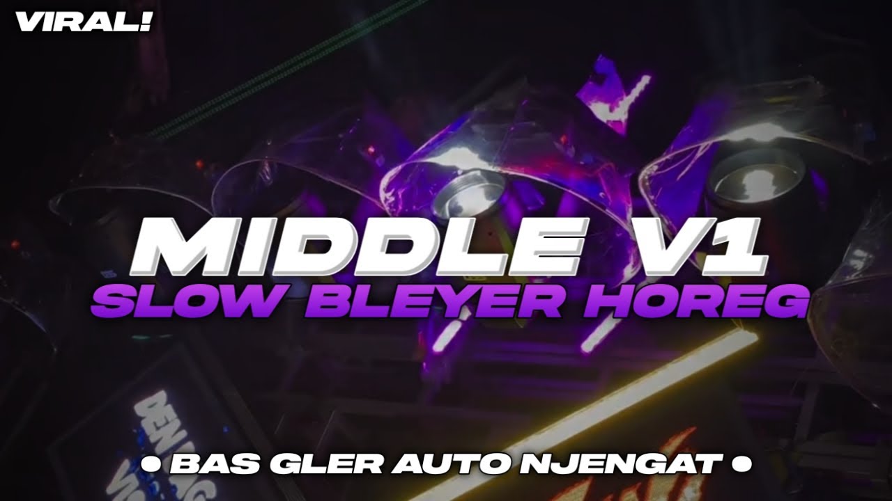 DJ MIDDLE V1 - SLOW BLEYER HOREG | BAS GLER AUTO NJENGAT | CENTRAL JAVANESIA