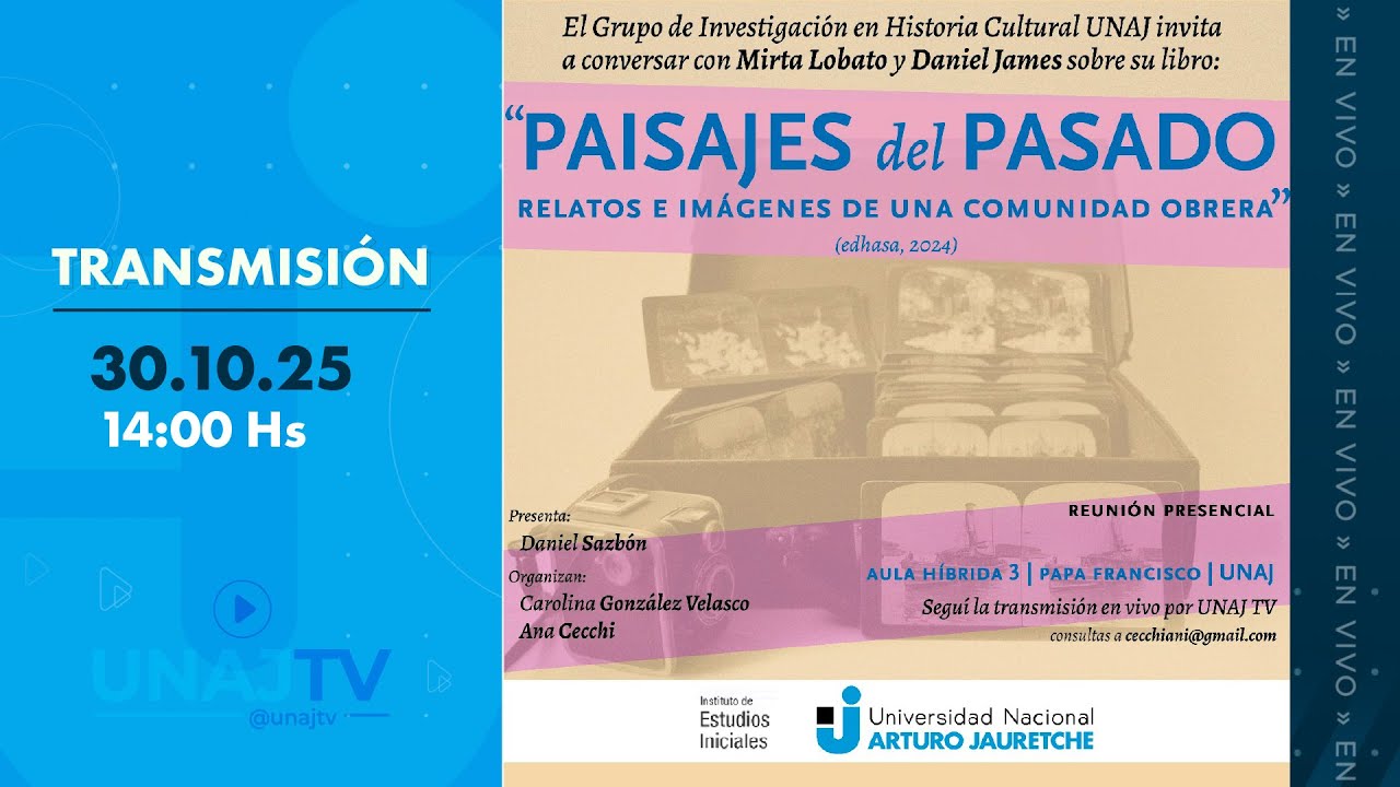 Daniel James y Mirta Lobato en Unaj. Conversatorio sobre el Libro Paisajes del pasado