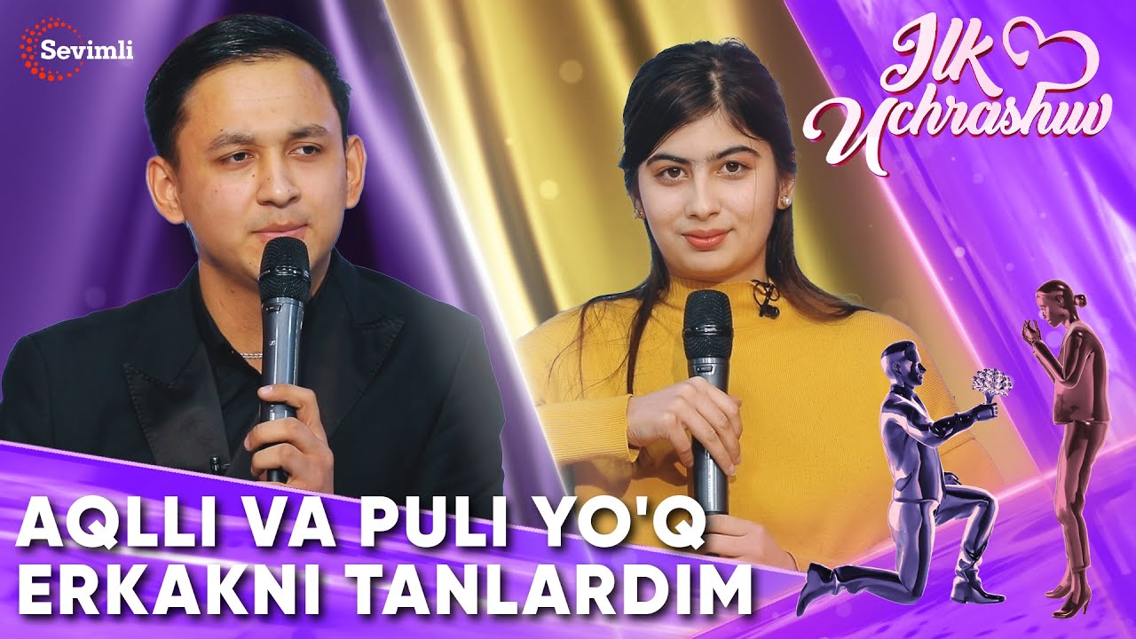 ILK UCHRASHUV - AQLLI VA PULI YO'Q ERKAKNI TANLARDIM