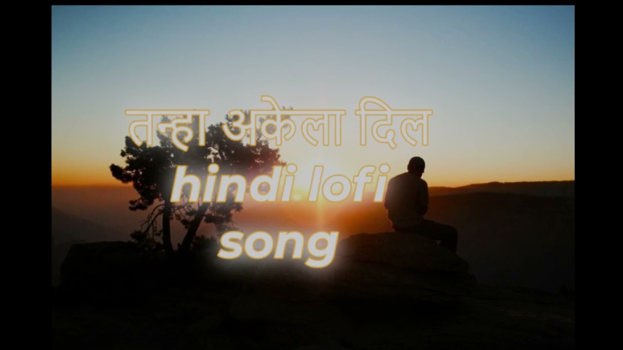 तन्हा अकेला दिल#lofi#lofisong#hindilofisong