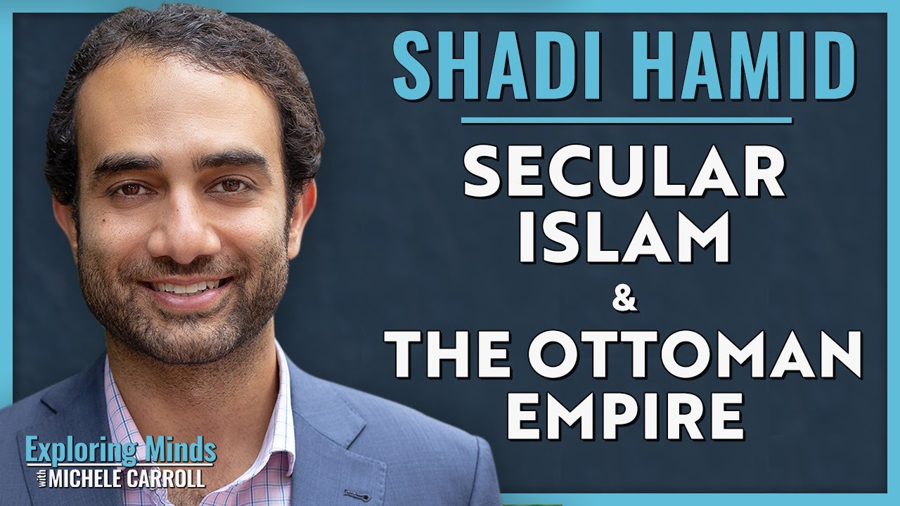 Shadi Hamid | Secular Islam & The Ottoman Empire