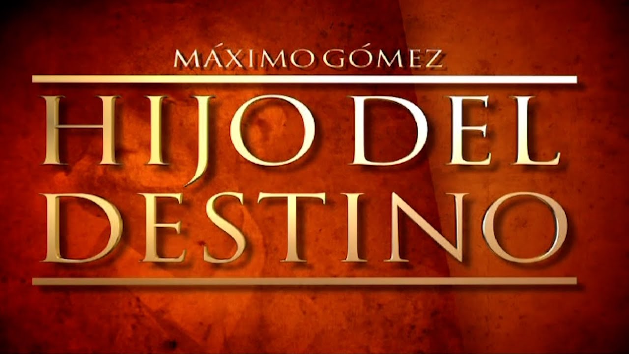 Documental Máximo Gómez: Hijo del Destino (2009)