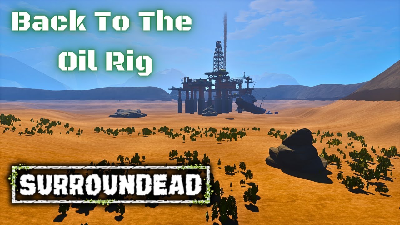 Back To The Oil Rig. | SurrounDead Gameplay S2EP35 2024