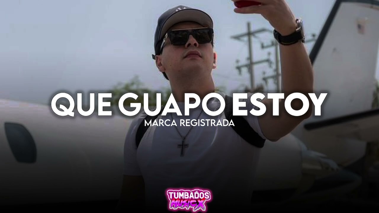 Que Guapo Estoy - Marca Registrada | Corridos 2023