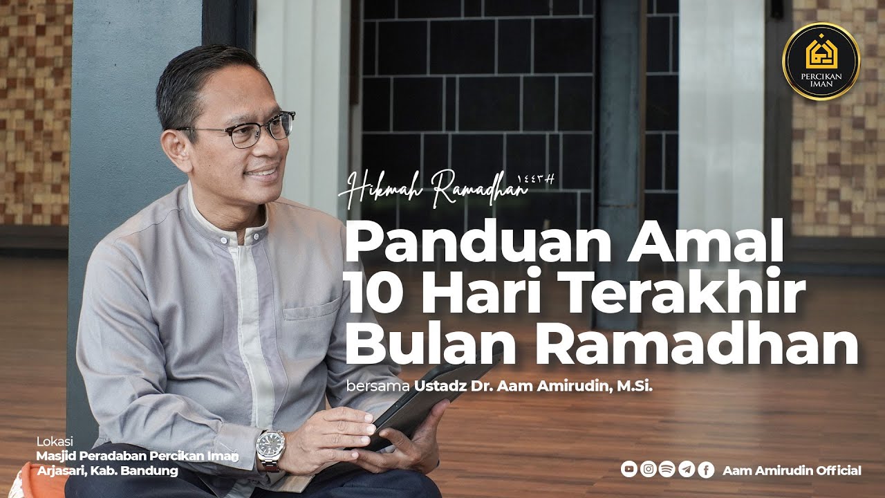 Panduan Amal 10 Hari Terakhir Bulan Ramadhan | Episode 07 [HIKMAH RAMADHAN 1443H]
