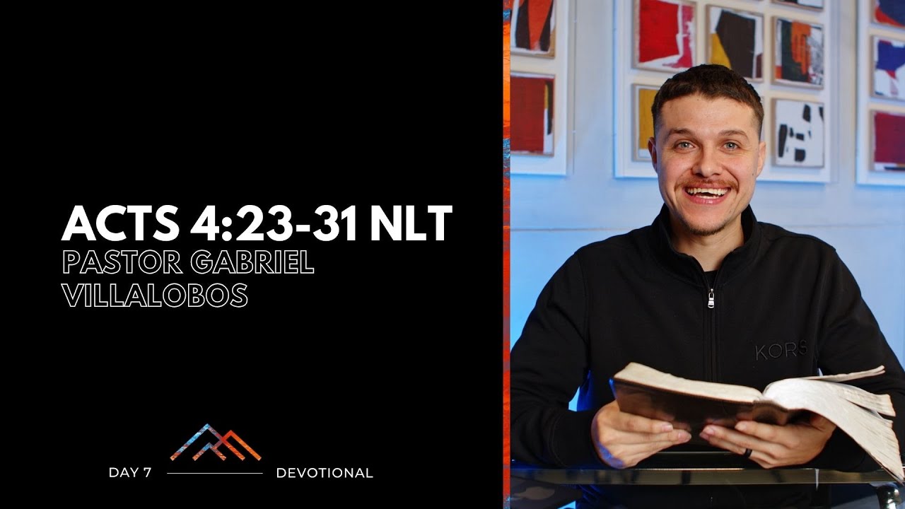 Day 7 | Pastor Gabriel Villalobos | Acts 4:23-31 NLT | Fasting Devotionals 2025