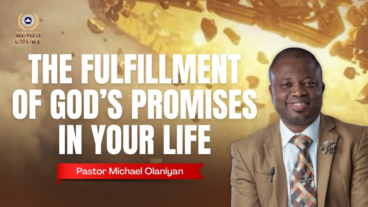 THE FULFILLMENT OF GOD'S PROMISES IN YOUR LIFE | PASTOR MICHAEL OLANIYAN