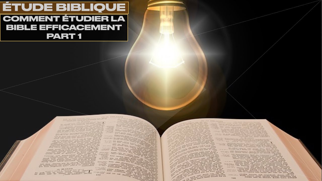 FORMATION: COMMENT &Eacute;TUDIER LA BIBLE EFFICACEMENT PART 1