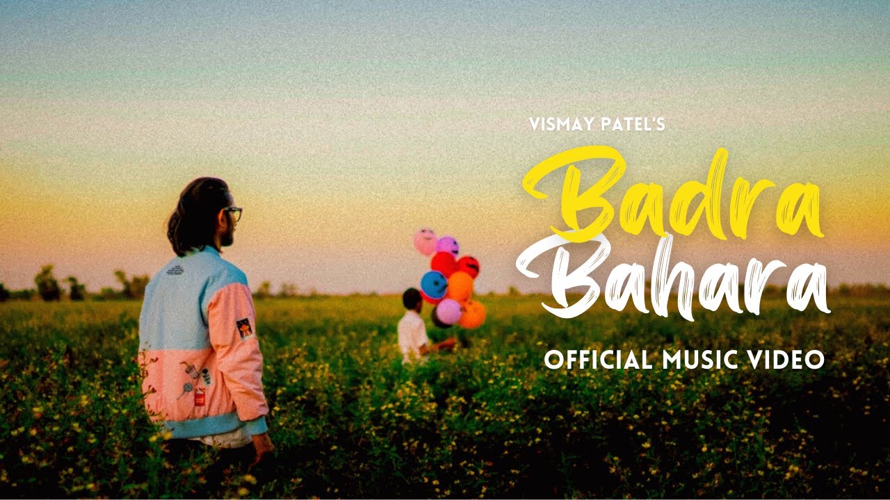 Vismay Patel - Badra Bahara [Official Music Video]