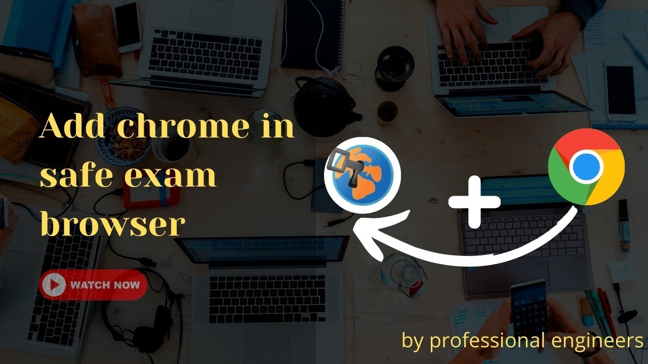 How to add chrome in safe exam browser :Professional Engineers