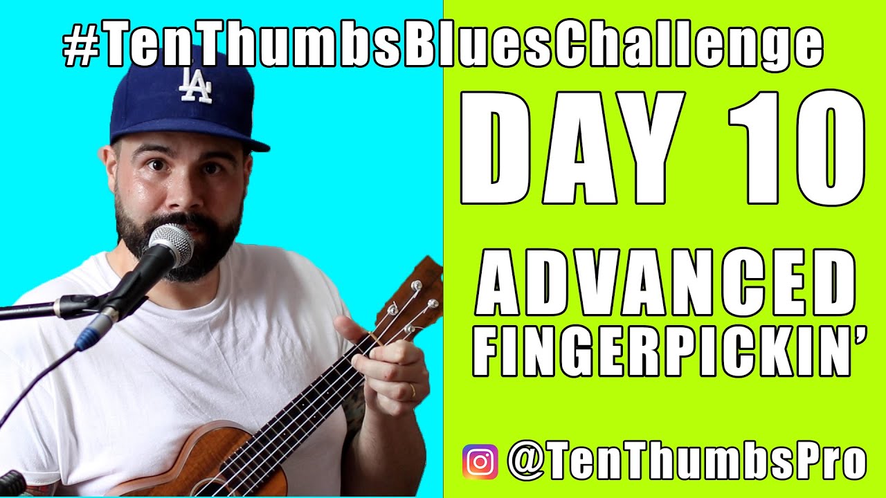 #TenThumbsBluesChallenge - Day 10 - Level Up Your Fingerpickin' Blues Ukulele