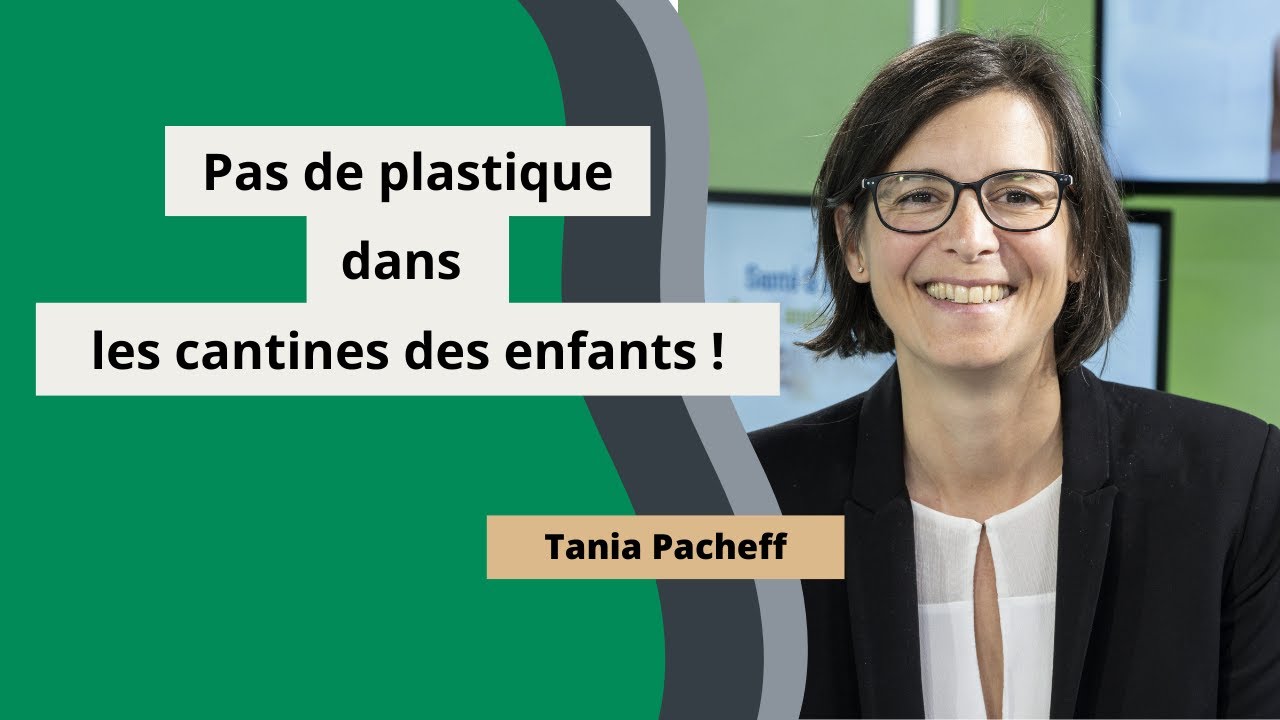 Pour que les plastiques sortent des cantines des enfants, avec @TaniaPacheff