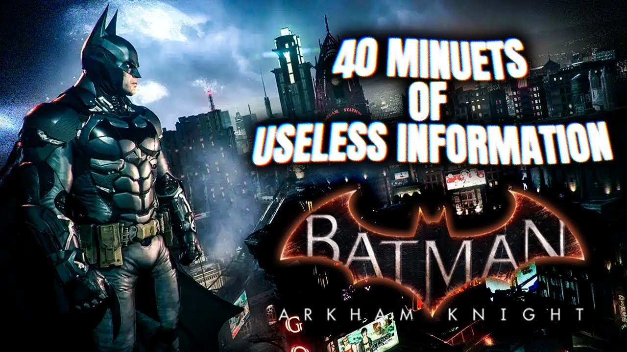 40 Minutes of Useless Information About Batman Arkham Knight