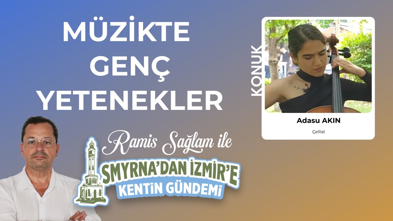 Müzikte genç yetenekler - Viyolonsel Adasu Akın | Smyrna'dan İzmir'e Kentin Gündemi