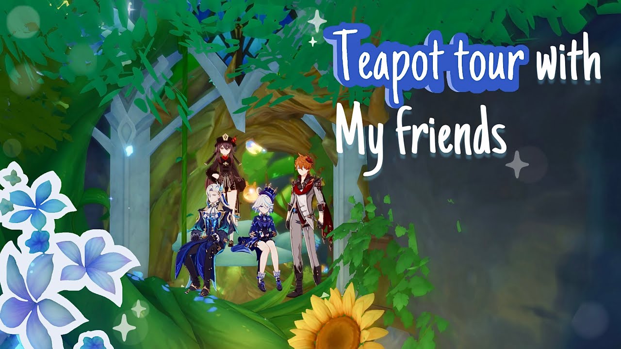 ✨ Teapot tour with My friends - Visiting My Serenitea pot | Genshin Impact | 原神