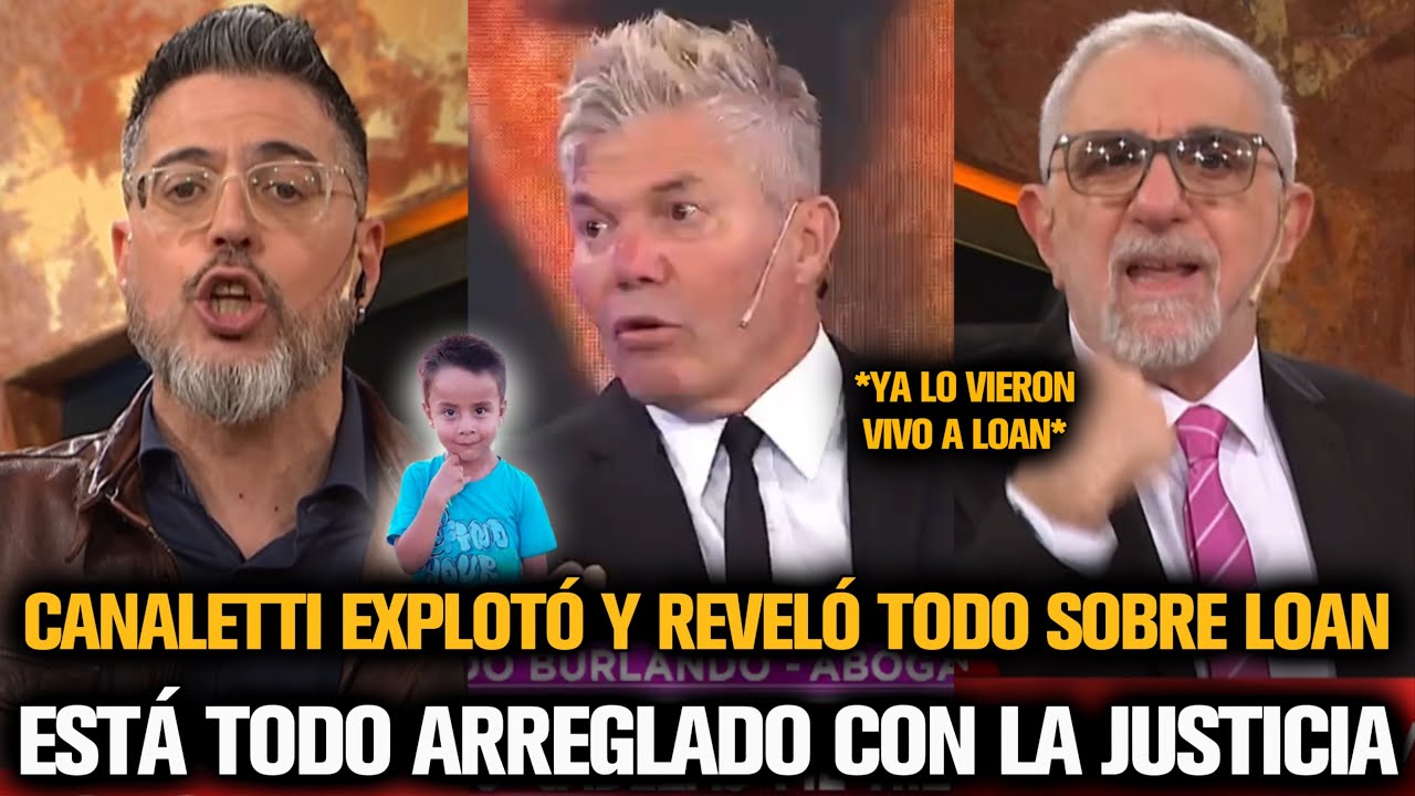 CANALETTI EXPLOTÓ CONTRA LA JUSTICIA Y REVELÓ TODO SOBRE LOAN