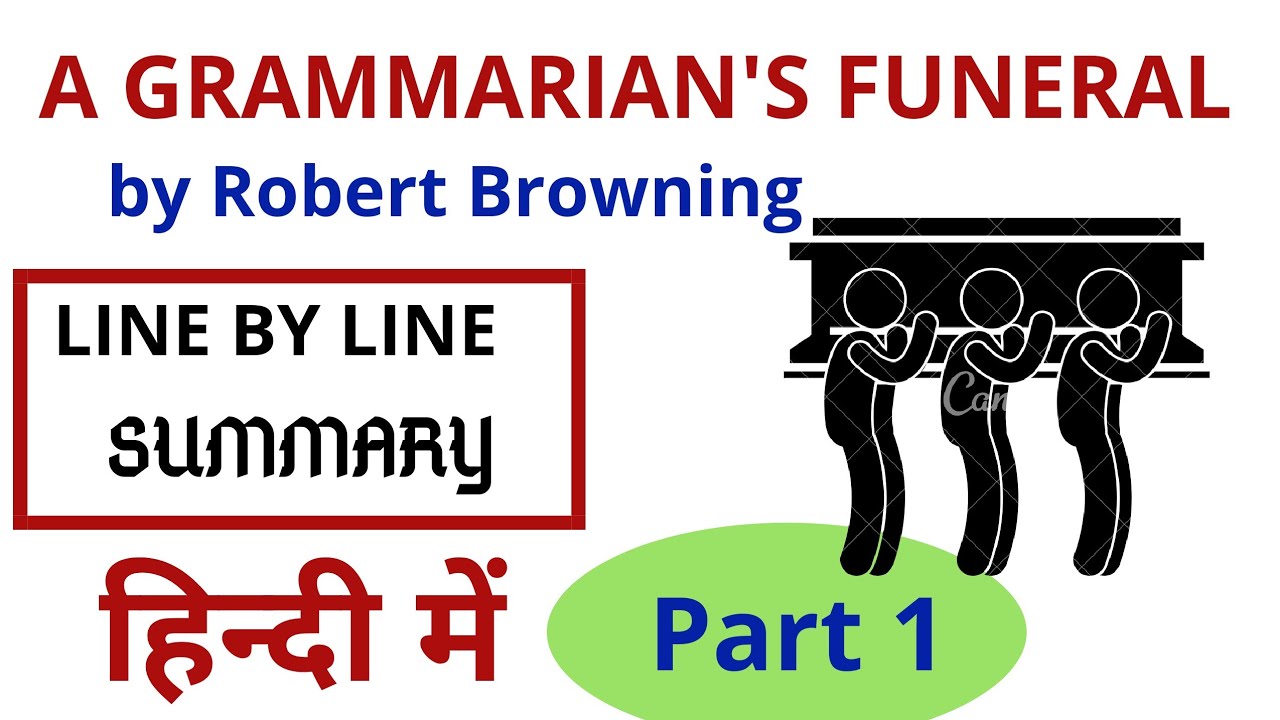 Summary A Grammarian's Funeral BY ROBERT BROWNING In HINDI | Line by Line Summary of Poem in Hindi