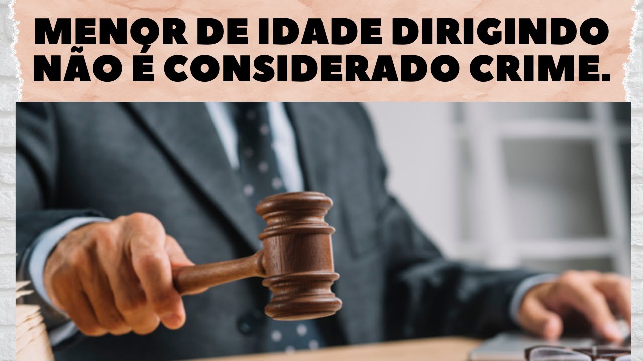 Menor de idade Dirigindo um veículo Não é CRIME?