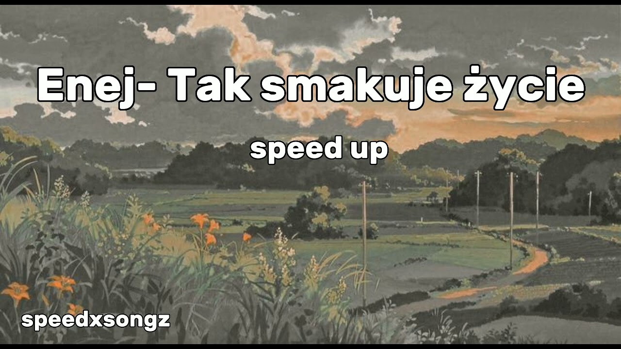 Enej- Tak smakuje życie SPEED UP ❢