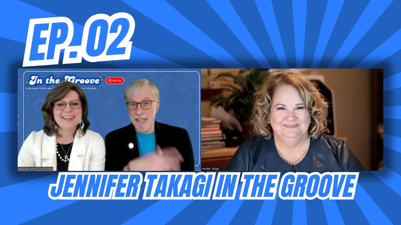 Ep. 02 Unlock Success in Just 12 Minutes with Jennifer Takagi | In the Groove with Todd and Jackie