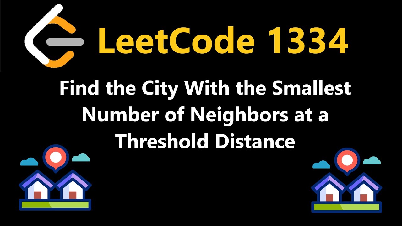 Find the City With the Smallest Number of Neighbors at a Threshold Distance - Leetcode 1334 - Python