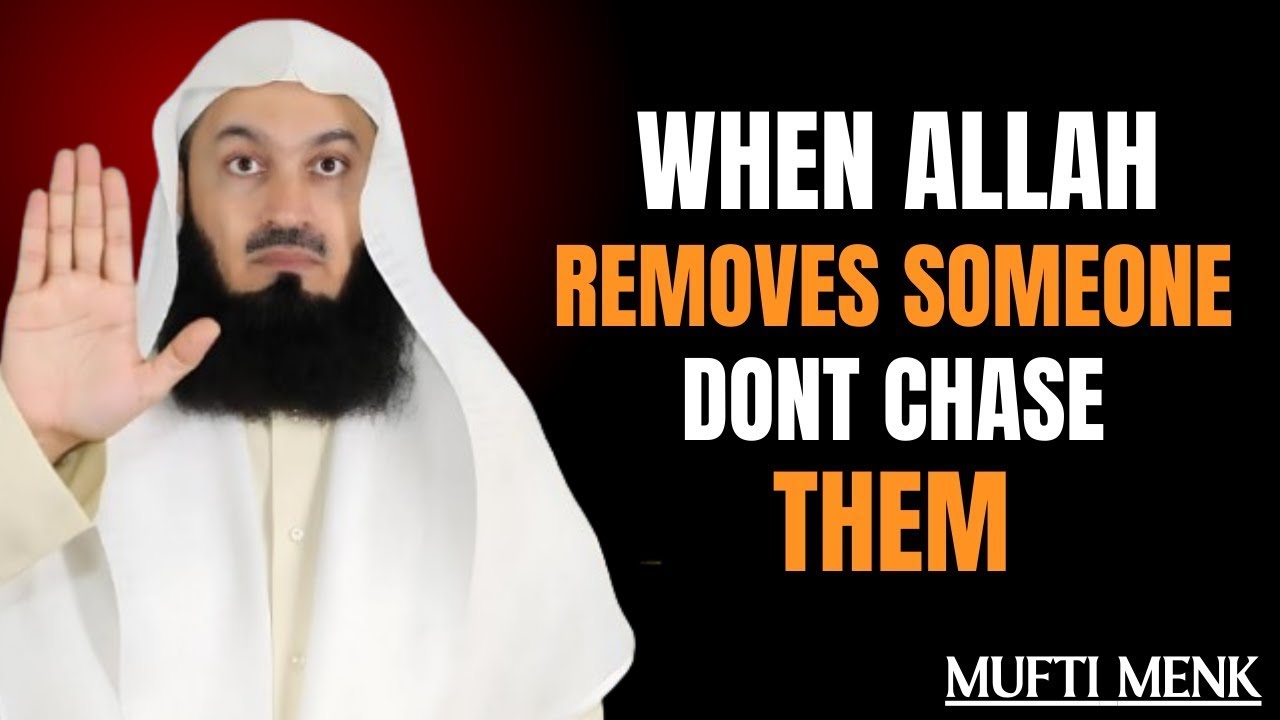 When Allah Removes Them… Let Them Go! | Powerful Reminder | Mufti Menk | Light Upon Light