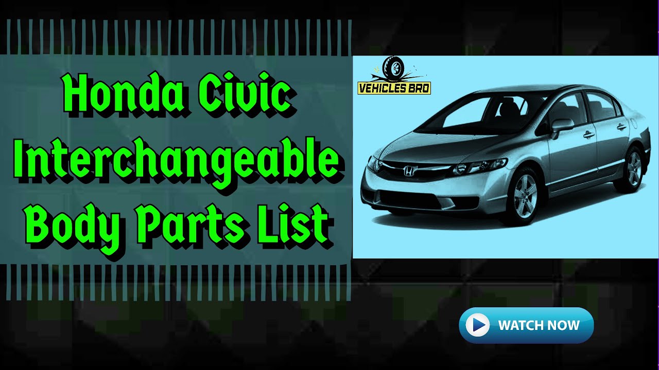 Honda Civic Interchangeable Body Parts List: A Detailed Discussion