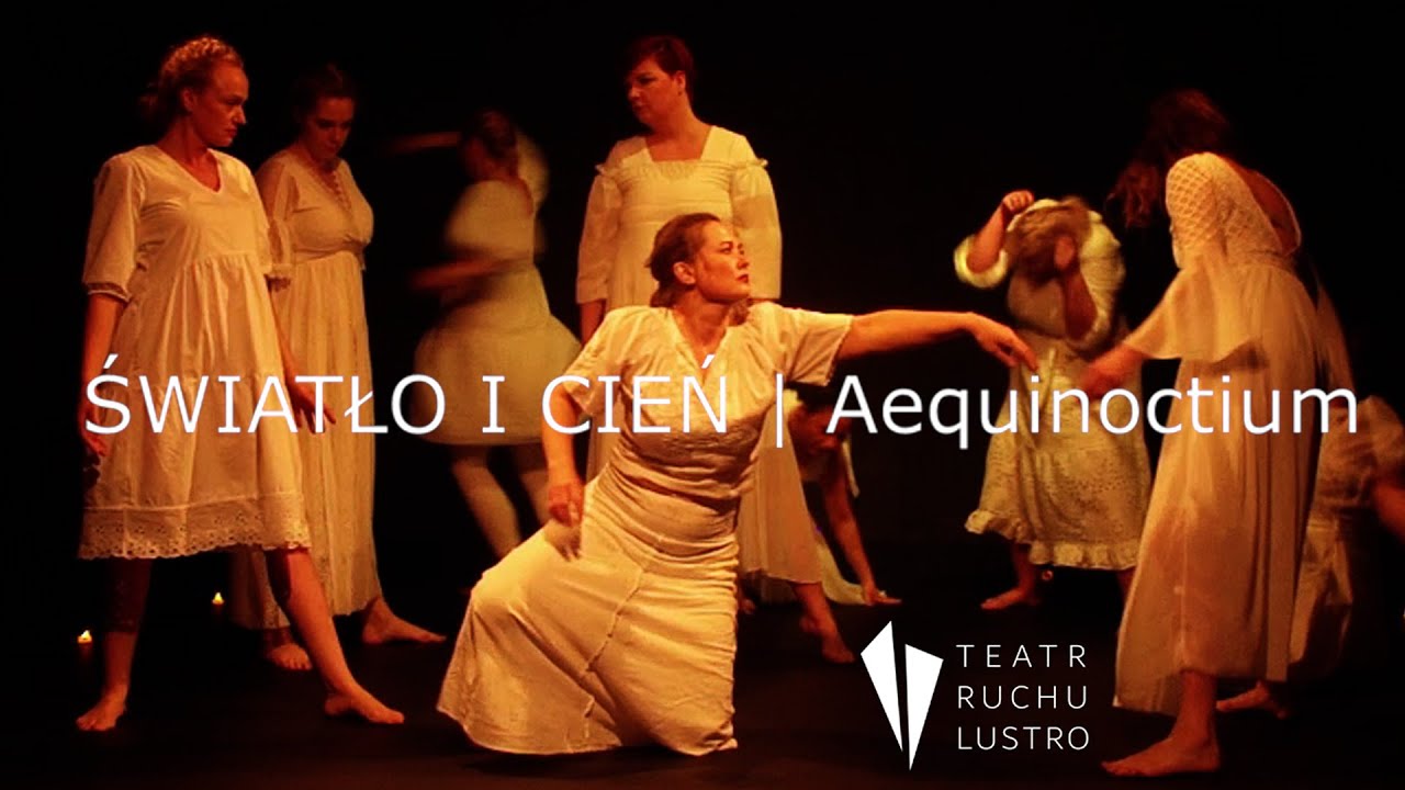 ŚWIATŁO I CIEŃ | Aequinoctium / Teatr Ruchu Lustro