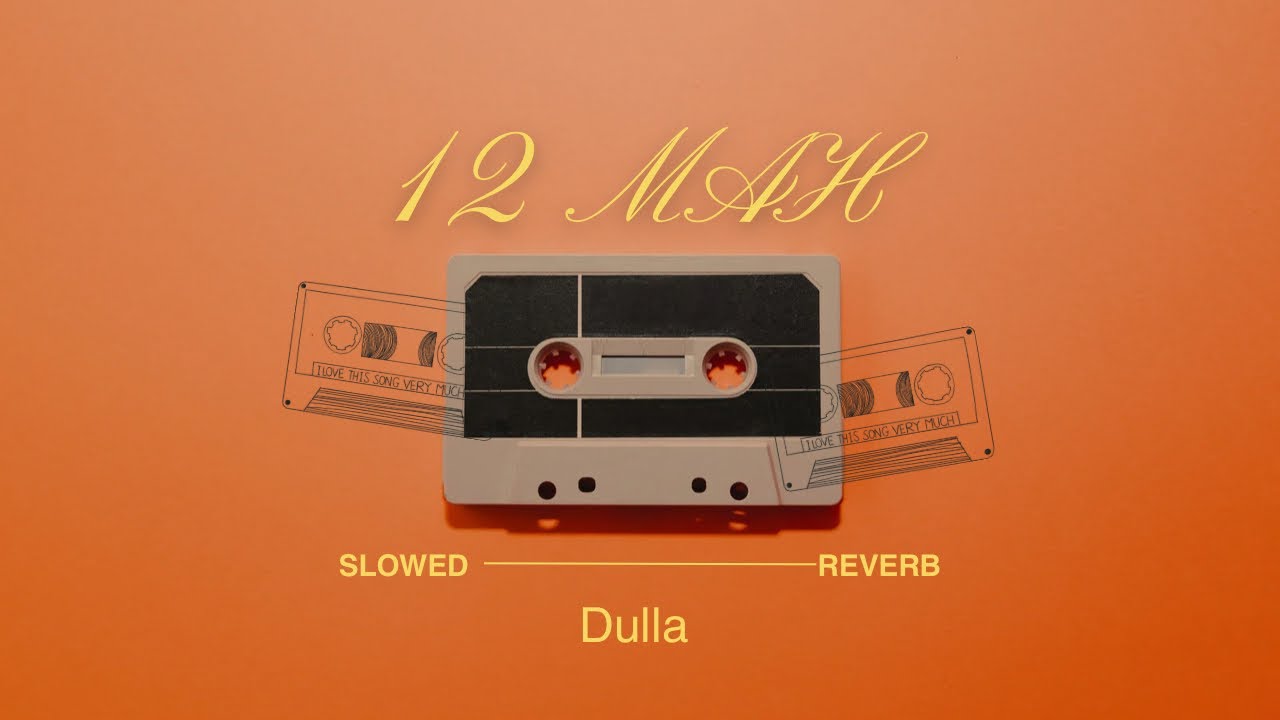 12 MAH (SLOWED+REVERB) DULLA