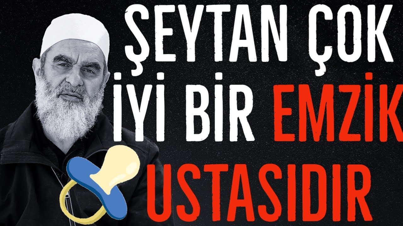 ŞEYTAN ÇOK İYİ BİR EMZİK USTASIDIR | Nureddin Yıldız