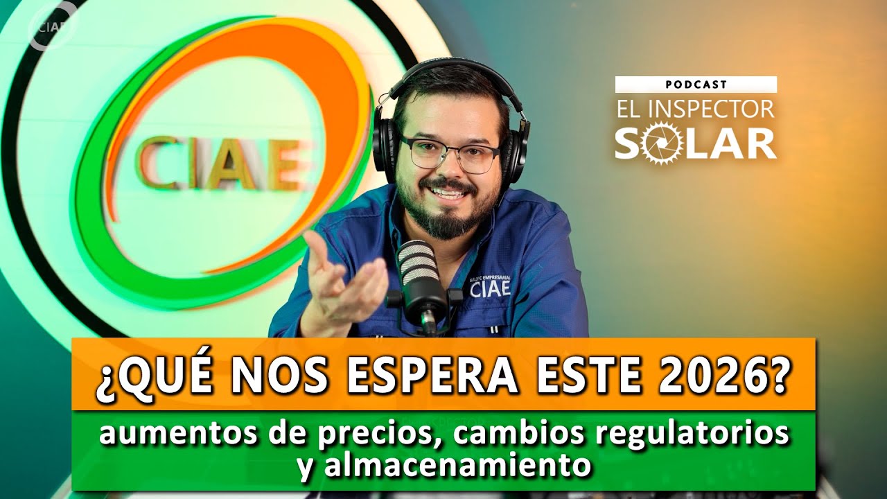 Novedades y Expectativas en la Energía Solar 2026 | CIAE el inspector solar