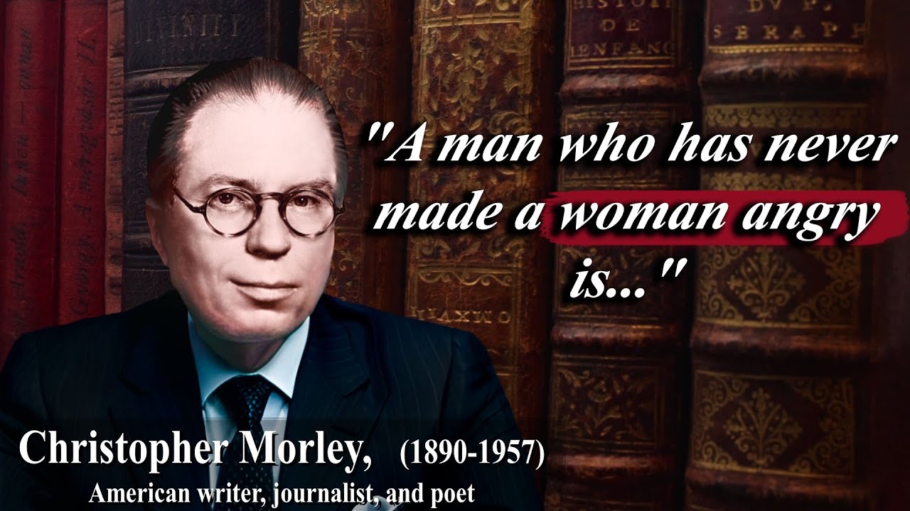 Christopher Morley's Quotes for the Soul - Laugh, Love, and Learn