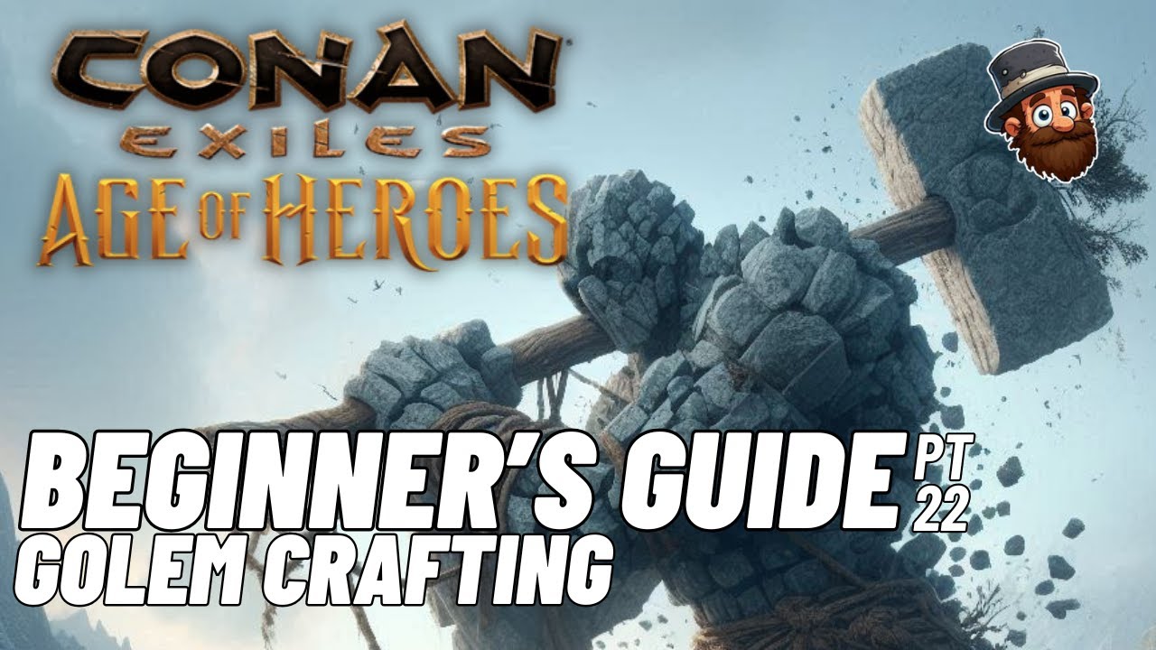 PT. 22: Golem Crafting - Beginner's Guide Conan Exiles Age of Heroes 2025 2024