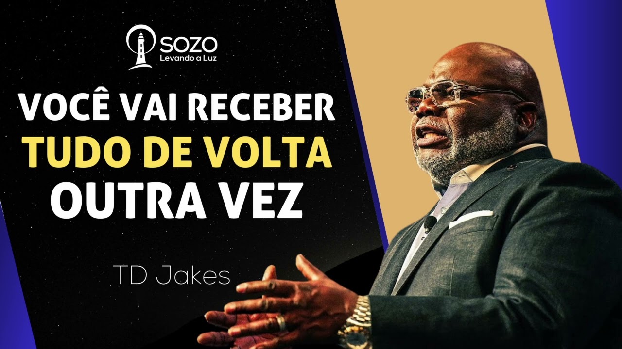 TD Jakes — Você Vai Receber Tudo de Volta Outra Vez
