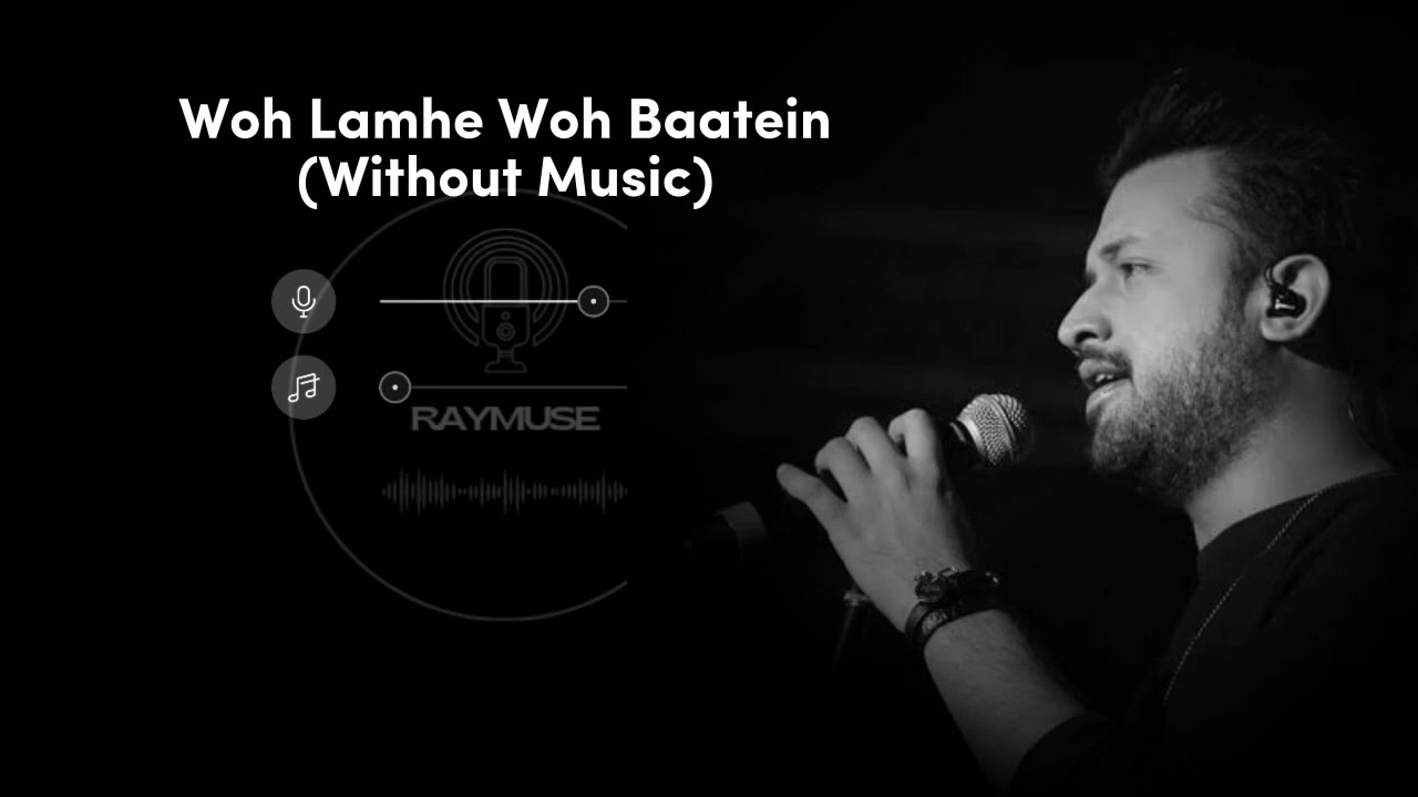 Woh Lamhe Woh Baatein (Without Music Vocals Only) | Atif Aslam | Raymuse