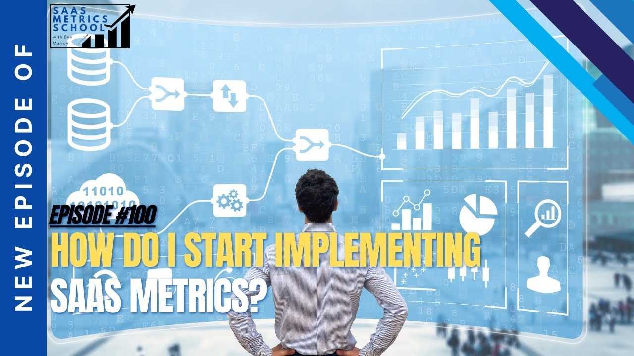 How Do I Start Implementing SaaS Metrics? | SaaS Metrics School | 5 Pillar SaaS Metrics Framework