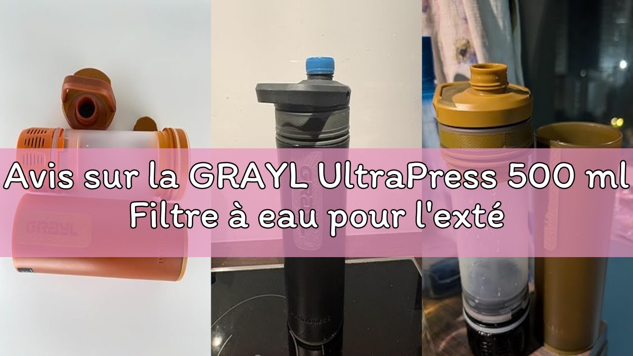 Avis sur la GRAYL UltraPress 500 ml Filtre à eau pour l'extérieur Eau potable I Élimine 99,99% de to