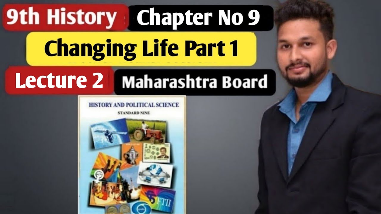 9th History | Chapter 9 | Changing Life Part 1 | Lecture 2 | maharashtra board |