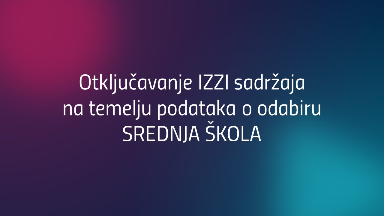 Otključavanje IZZI sadržaja na temelju podataka o odabiru - SREDNJA &Scaron;KOLA