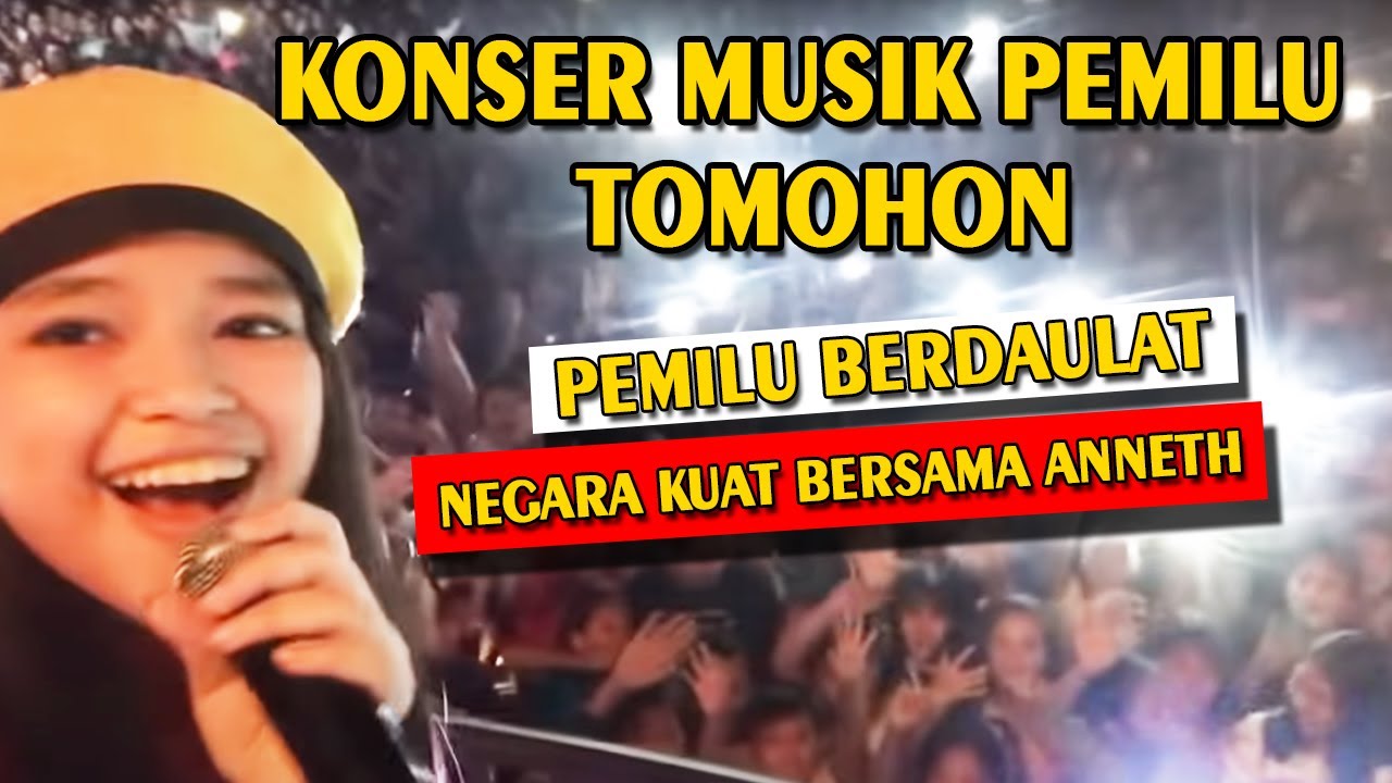 KONSER MUSIK PEMILU TOMOHON - PEMILU BERDAULAT NEGARA KUAT BERSAMA ANNETH