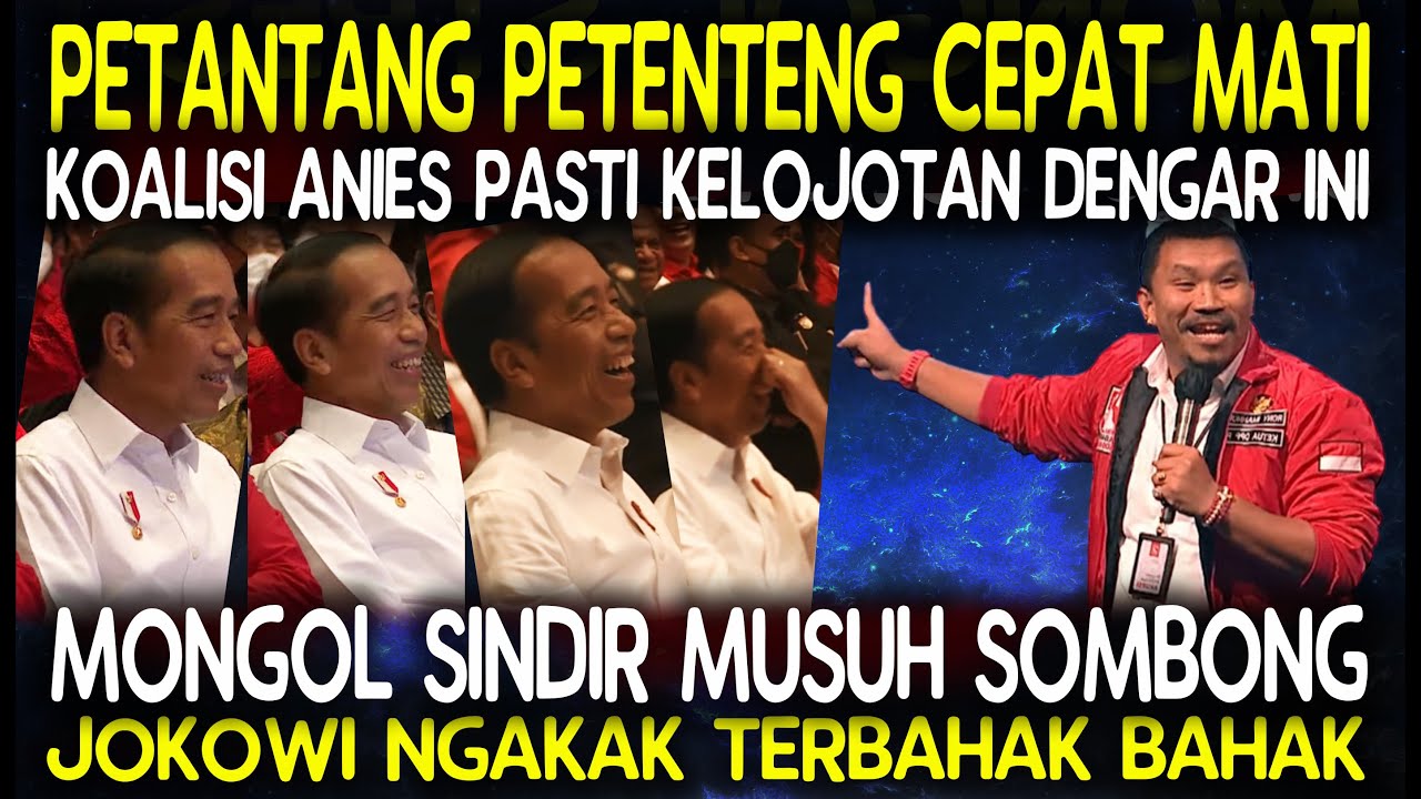 Mongol Sindir Musuh Sombong  Jokowi Terbahak Bahak Petantang Petenteng Cepat Mati, Koalisi Kelojotan