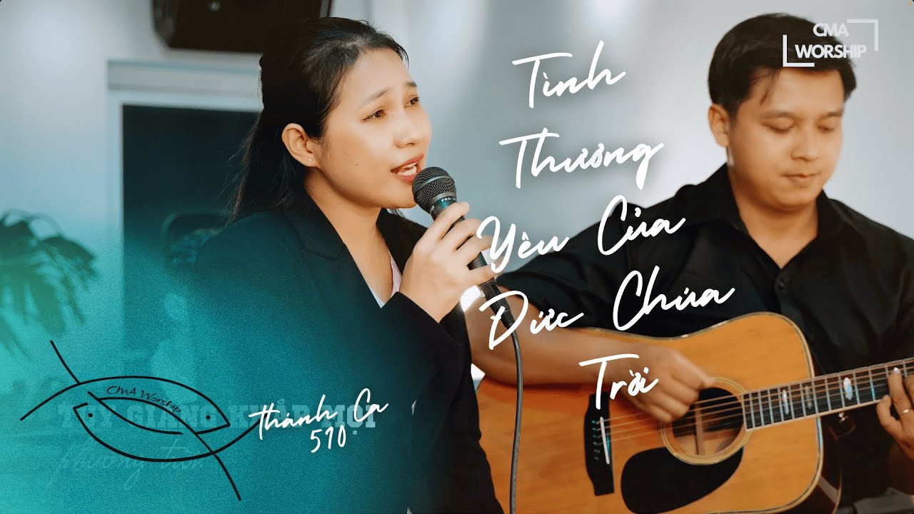 TÌNH THƯƠNG YÊU CỦA ĐỨC CHÚA TRỜI | TC.510 | CMA WORSHIP