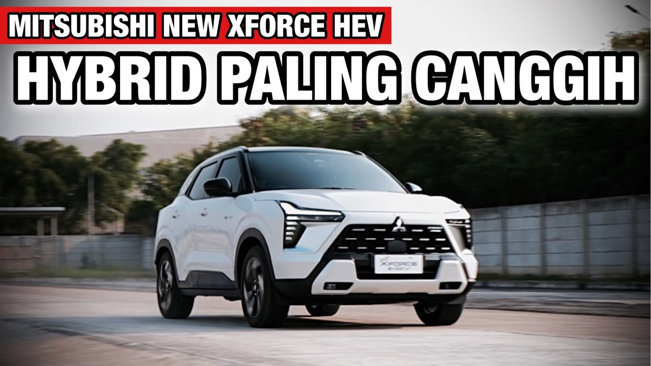 NEW MITSUBISHI XFORCE SEKARANG ADA HYBRIDNYA