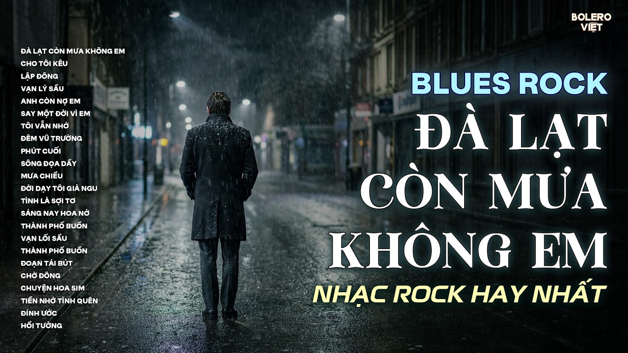 ĐÀ LẠT CÒN MƯA KHÔNG EM | NHẠC BLUES ROCK BUỒN HOT TIKTOK | CÓ CON ĐƯỜNG ANH CHƯA ĐI LẠI LẦN HAI...
