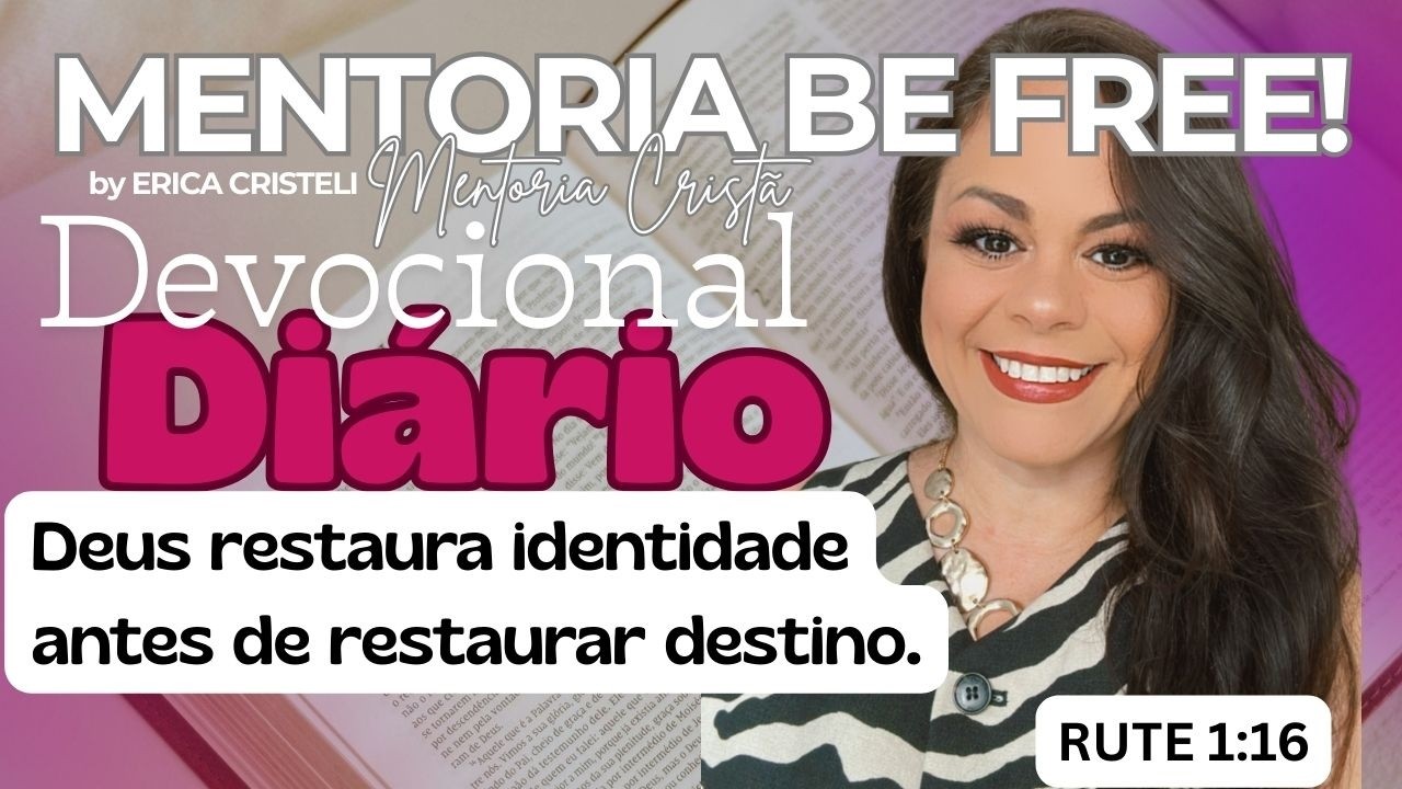 DEVOCIONAL - Deus restaura identidade antes de restaurar destino