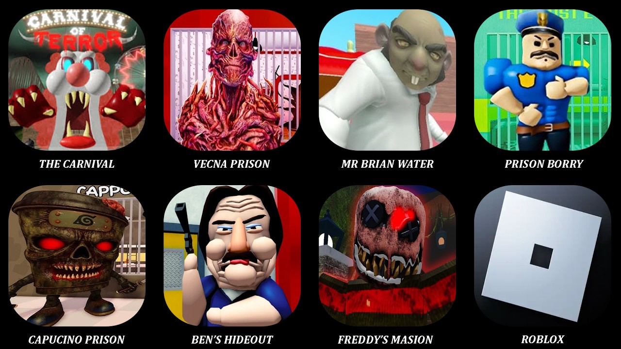Escape The Carnival of Terror,BEN'S HIDEOUT,MR BRAIN'S WATERPARK,PRISON BORRY,FREDDY'S MANSION...