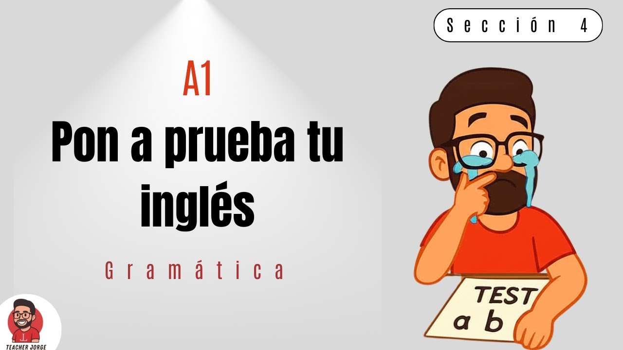 Examen de gramática A1 (Verbo To Be) | Sección 4 | Teacher Jorge