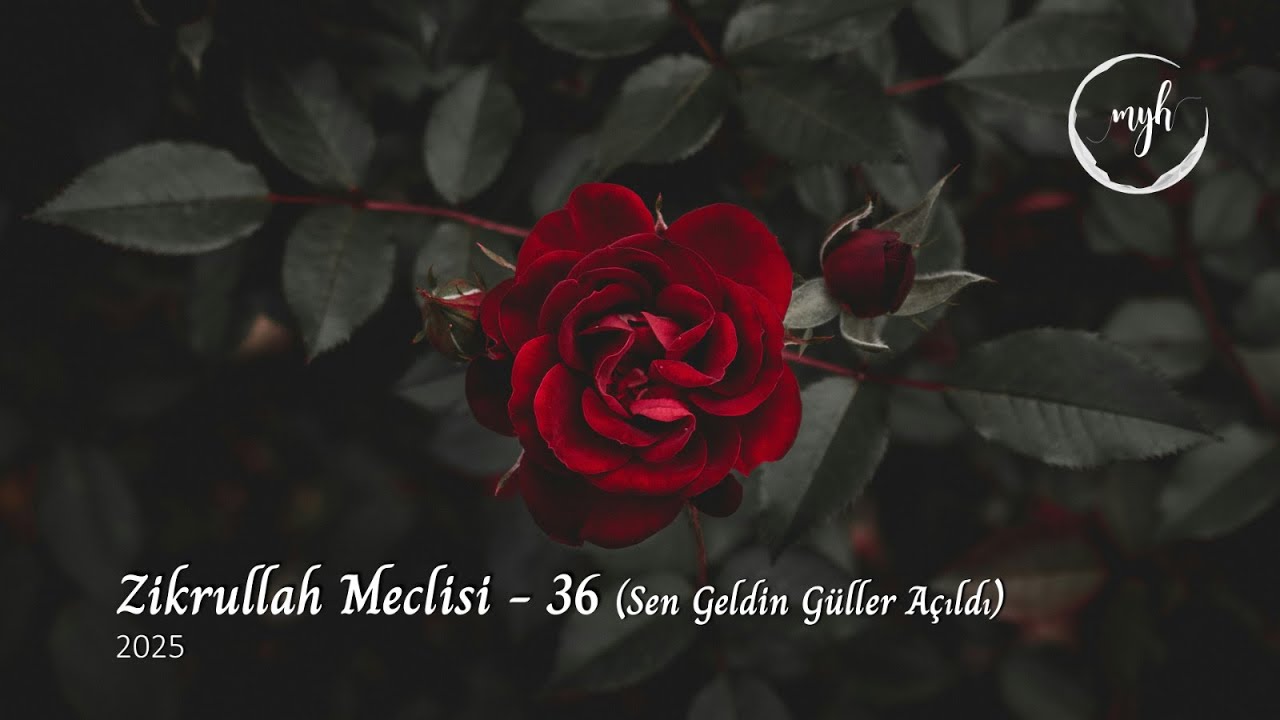 Zikrullah Meclisi 36 - Sen Geldin Güller Açıldı | Muzaffer Yalçın