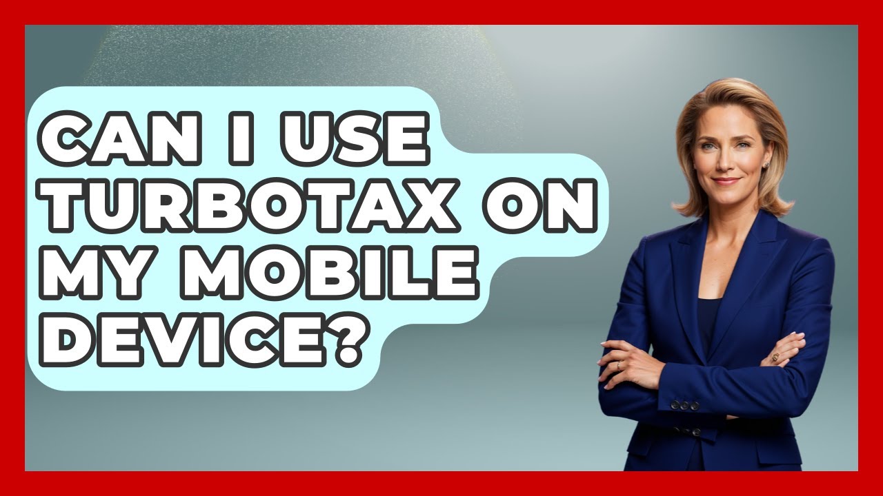 Can I Use TurboTax On My Mobile Device? - Tax and Accounting Coach